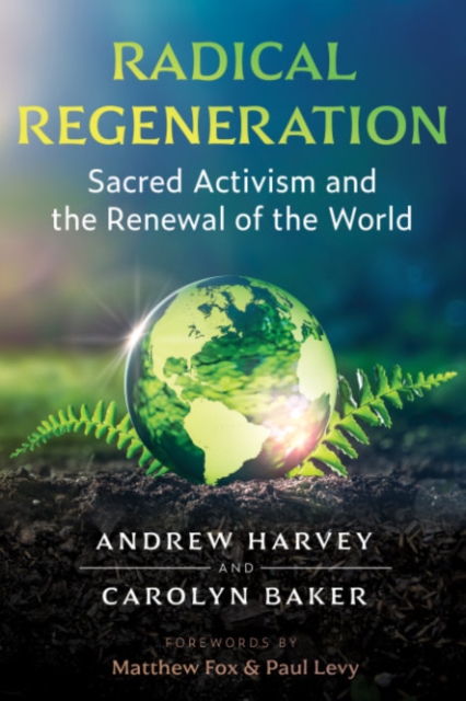 Radical Regeneration : Sacred Activism and the Renewal of the World, Paperback / softback Book