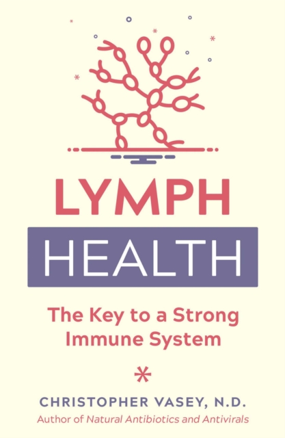 Lymph Health : The Key to a Strong Immune System, EPUB eBook
