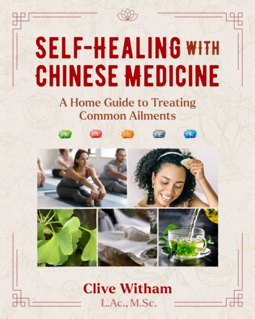 Self-Healing with Chinese Medicine : A Home Guide to Treating Common Ailments, EPUB eBook