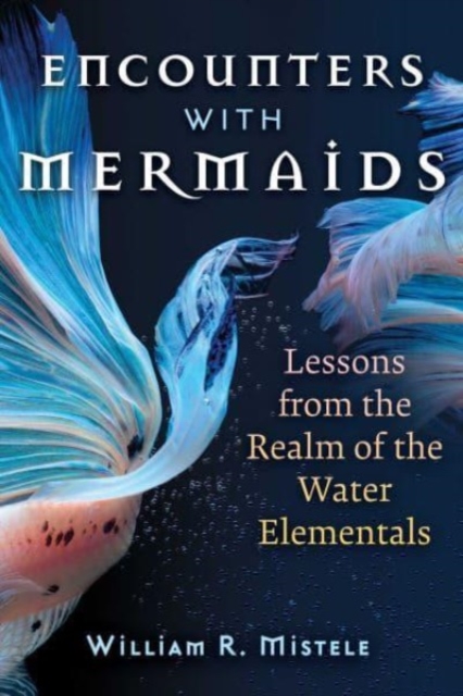 Encounters with Mermaids : Lessons from the Realm of the Water Elementals, Paperback / softback Book