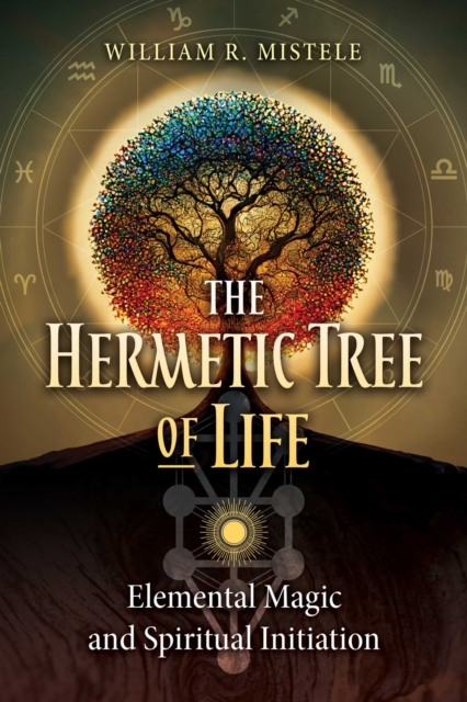 The Hermetic Tree of Life : Elemental Magic and Spiritual Initiation, EPUB eBook