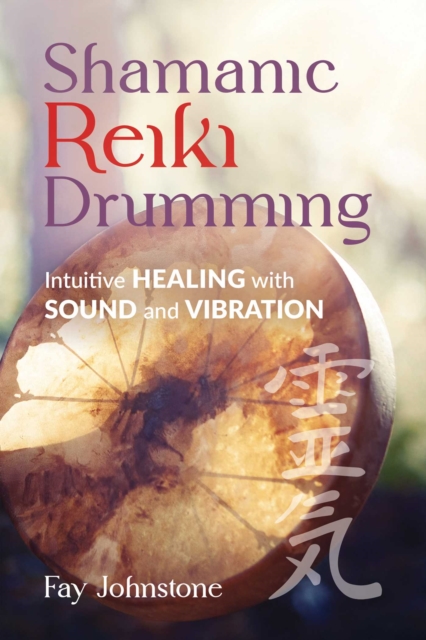 Shamanic Reiki Drumming : Intuitive Healing with Sound and Vibration, EPUB eBook