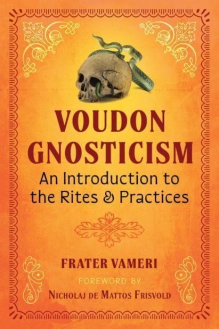 Voudon Gnosticism : An Introduction to the Rites and Practices, Paperback / softback Book