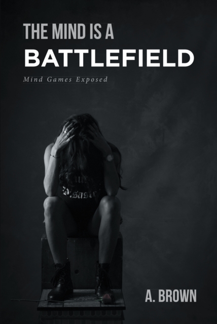 The Mind Is a Battlefield : Mind Games Exposed, EPUB eBook