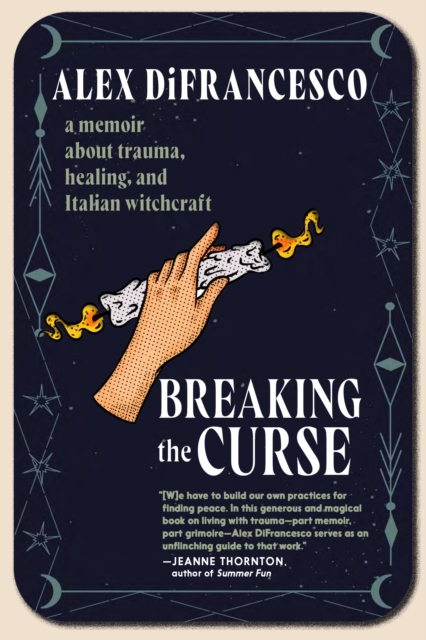Breaking The Curse : A Memoir about Trauma, Healing, and Italian Witchcraft, Paperback / softback Book