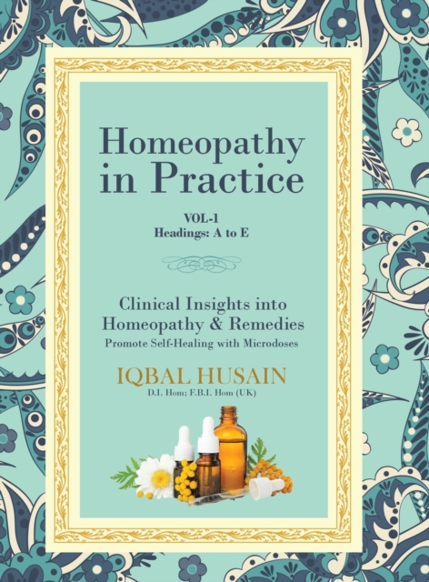 Homeopathy in Practice : Clinical Insights into Homeopathy and Remedies (Vol 1), Hardback Book