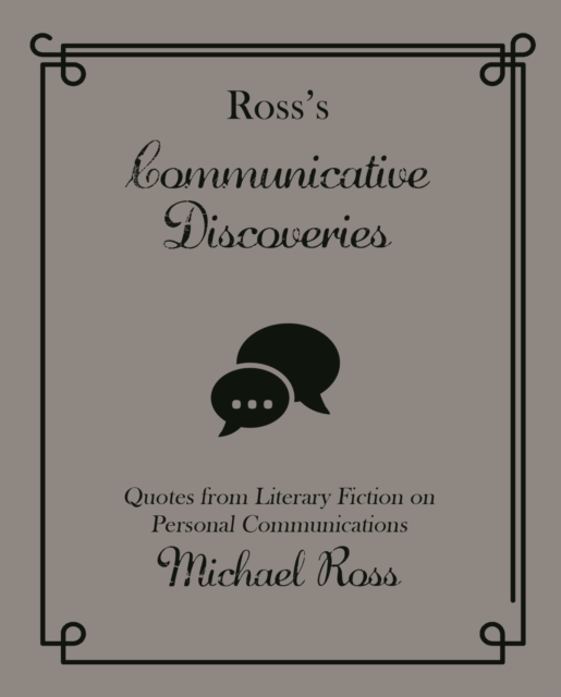 Ross's Communicative Discoveries : Quotes from Literary Fiction on Personal Communications, Hardback Book