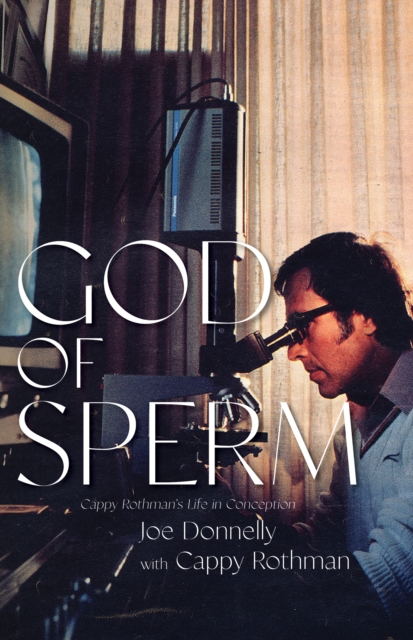 God of Sperm : Cappy Rothman's Life in Conception, Hardback Book