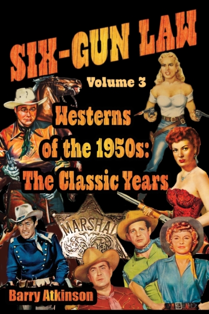 SIX-GUN LAW Westerns of the 1950s : The Classic Years, Paperback / softback Book