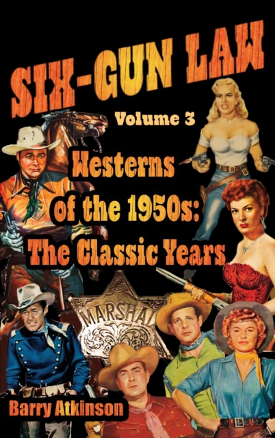 SIX-GUN LAW Westerns of the 1950s : The Classic Years, Hardback Book