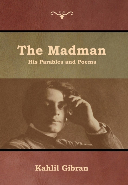 The Madman : His Parables and Poems, Hardback Book