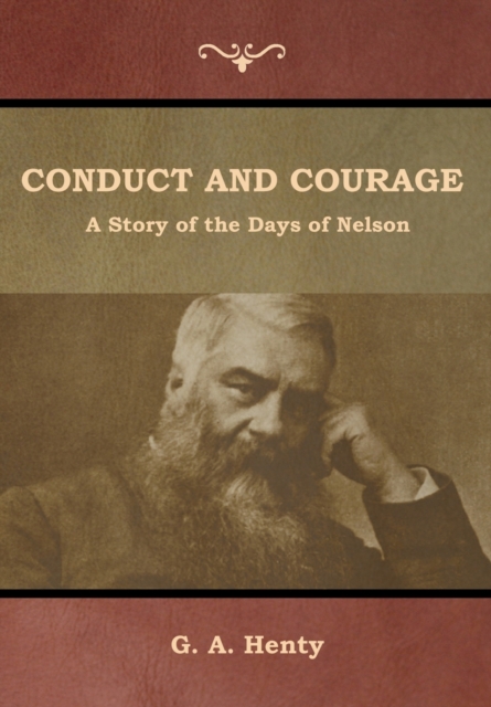 Conduct and Courage : A Story of the Days of Nelson, Hardback Book