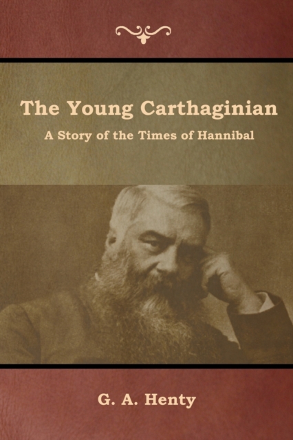 The Young Carthaginian : A Story of the Times of Hannibal, Paperback / softback Book