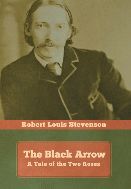 The Black Arrow : A Tale of the Two Roses, Hardback Book