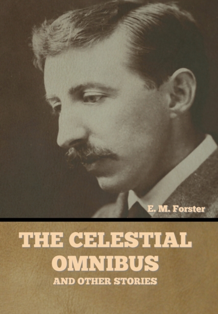 The Celestial Omnibus and Other Stories, Hardback Book