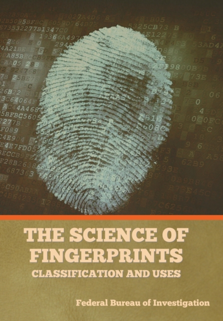 The Science of Fingerprints : Classification and Uses, Hardback Book