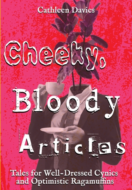 Cheeky, Bloody Articles, Hardback Book