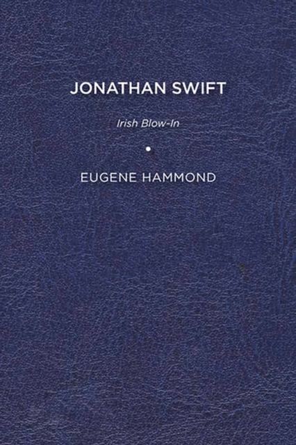 Jonathan Swift : Irish Blow-In, Paperback / softback Book