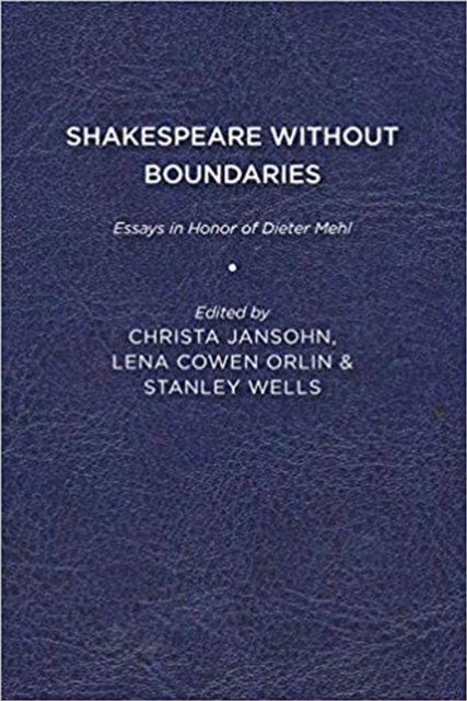 Shakespeare without Boundaries : Essays in Honor of Dieter Mehl, Paperback / softback Book