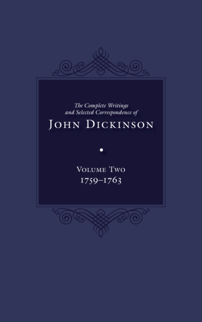 The Complete Writings and Selected Correspondence of John Dickinson : Volume 2, Hardback Book