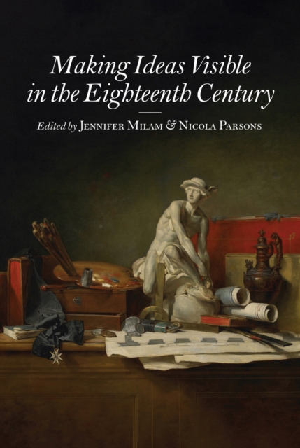 Making Ideas Visible in the Eighteenth Century, Hardback Book