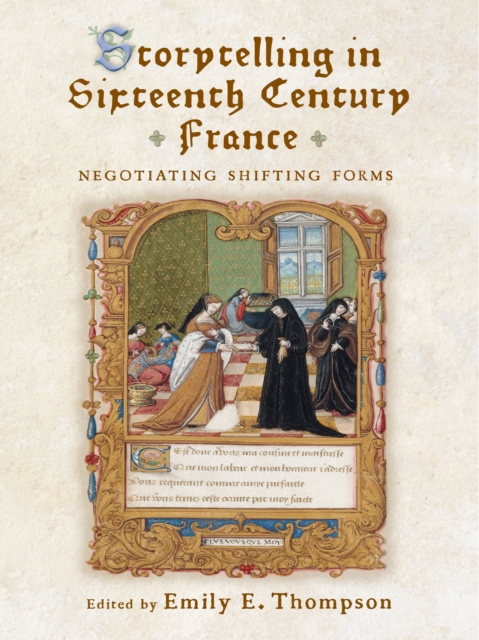 Storytelling in Sixteenth-Century France : Negotiating Shifting Forms, PDF eBook