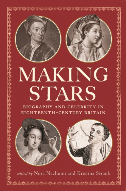 Making Stars : Biography and Celebrity in Eighteenth-Century Britain, Hardback Book