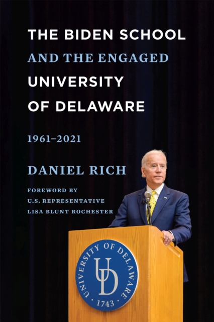 The Biden School and the Engaged University of Delaware, 1961-2021, Paperback / softback Book