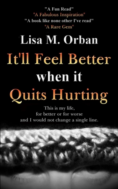 It'll Feel Better When It Quits Hurting, Paperback / softback Book