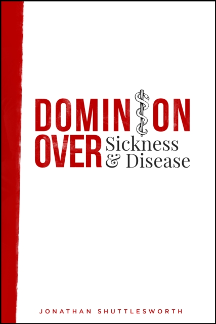 Dominion Over Sickness and Disease, EPUB eBook