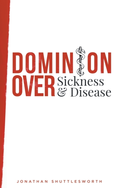 Dominion Over Sickness and Disease, Paperback / softback Book