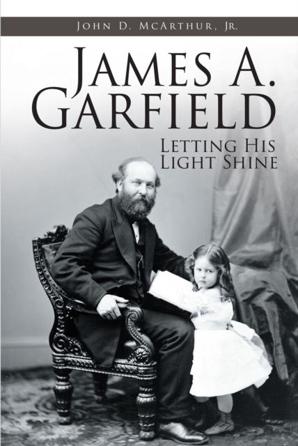 James A. Garfield : Letting His Light Shine, EPUB eBook