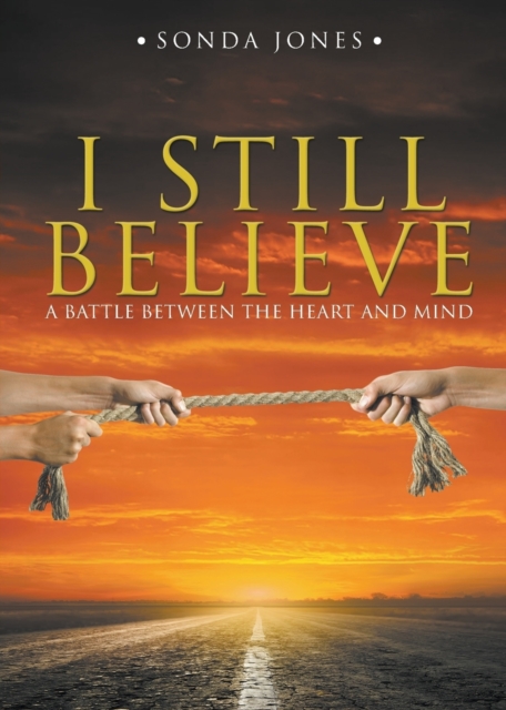 I Still Believe : A Battle Between the Heart and Mind, Paperback / softback Book