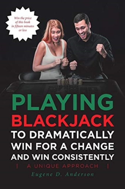 Playing Blackjack To Dramatically Win For A Change and Win Consistently, Paperback / softback Book