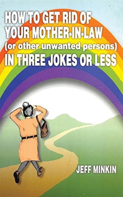 How to Get Rid of Your Mother-in-Law in Three Jokes or Less, Paperback / softback Book