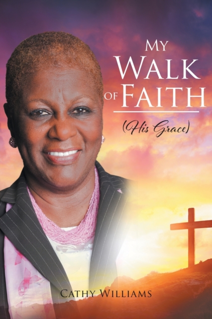 My Walk of Faith : His Grace, Paperback / softback Book