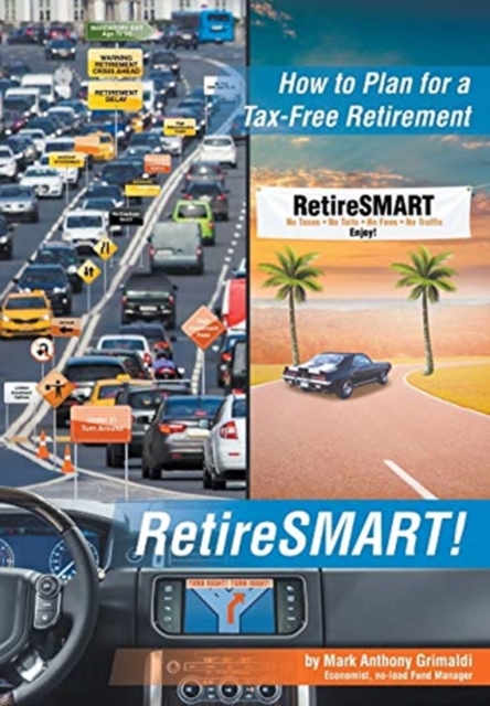 RetireSMART! : How to Plan for a Tax-Free Retirement, Hardback Book