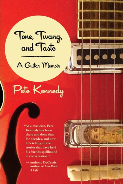 Tone, Twang, and Taste : A Guitar Memoir, Paperback / softback Book