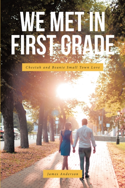 We Met In First Grade : Cheetah and Beanie Small Town Love, EPUB eBook