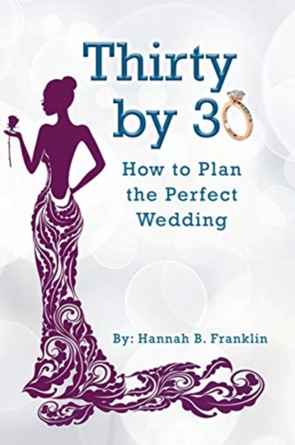 Thirty by 30 : How to Plan the Perfect Wedding, Paperback / softback Book