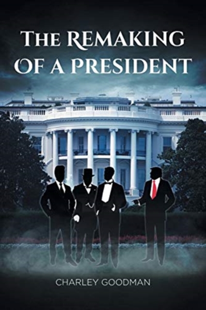 The Remaking Of A President, Paperback / softback Book