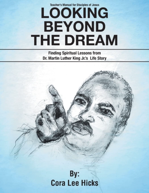 Looking Beyond the Dream : Finding Spiritual Lessons from Dr. Martin Luther King's Life Story, EPUB eBook