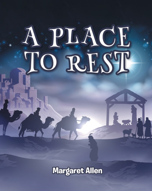A Place to Rest : The First Advent of Jesus the Christ, Our Eternal Hope, Paperback / softback Book