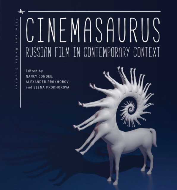 Cinemasaurus : Russian Film in Contemporary Context, Hardback Book
