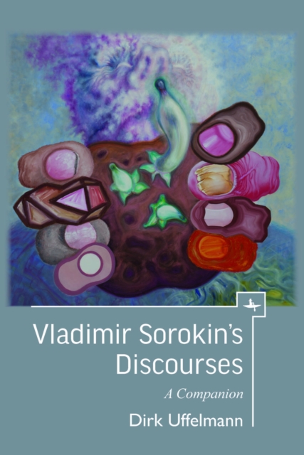 Vladimir Sorokin's Discourses : A Companion, Hardback Book