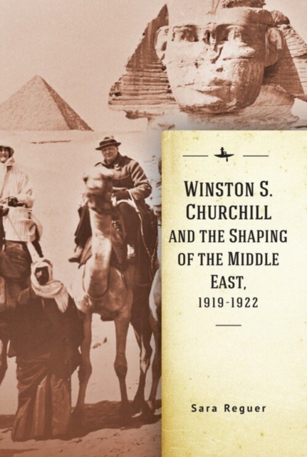 Winston S. Churchill and the Shaping of the Middle East, 1919-1922, Hardback Book
