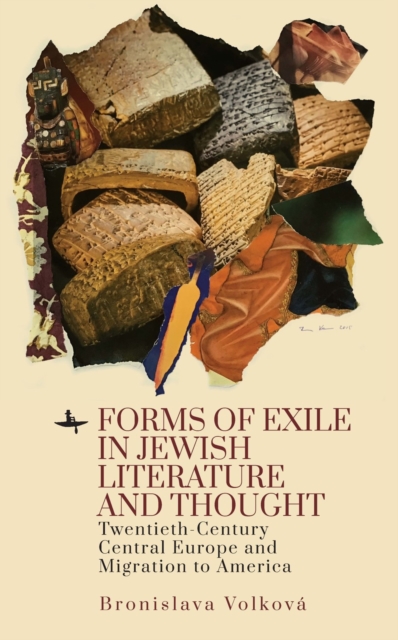 Forms of Exile in Jewish Literature and Thought : Twentieth-Century Central Europe and Migration to America, Hardback Book