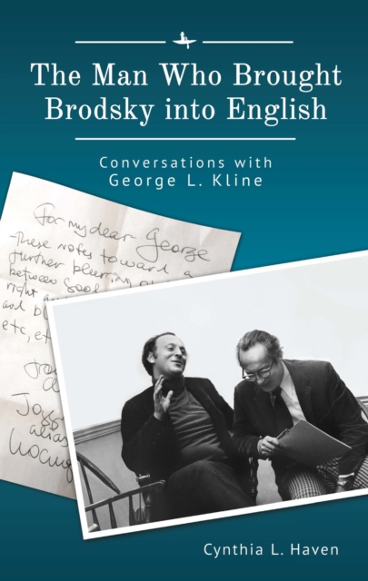The Man Who Brought Brodsky into English : Conversations with George L. Kline, PDF eBook