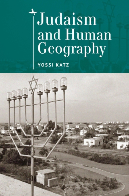 Judaism and Human Geography, Hardback Book