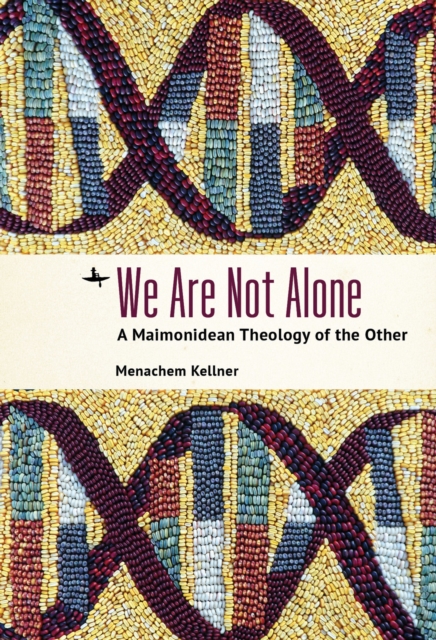 We Are Not Alone : A Maimonidean Theology of the Other, Hardback Book